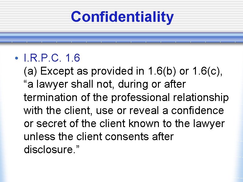 Confidentiality • I. R. P. C. 1. 6 (a) Except as provided in 1.