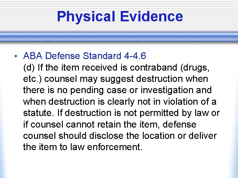 Physical Evidence • ABA Defense Standard 4 -4. 6 (d) If the item received