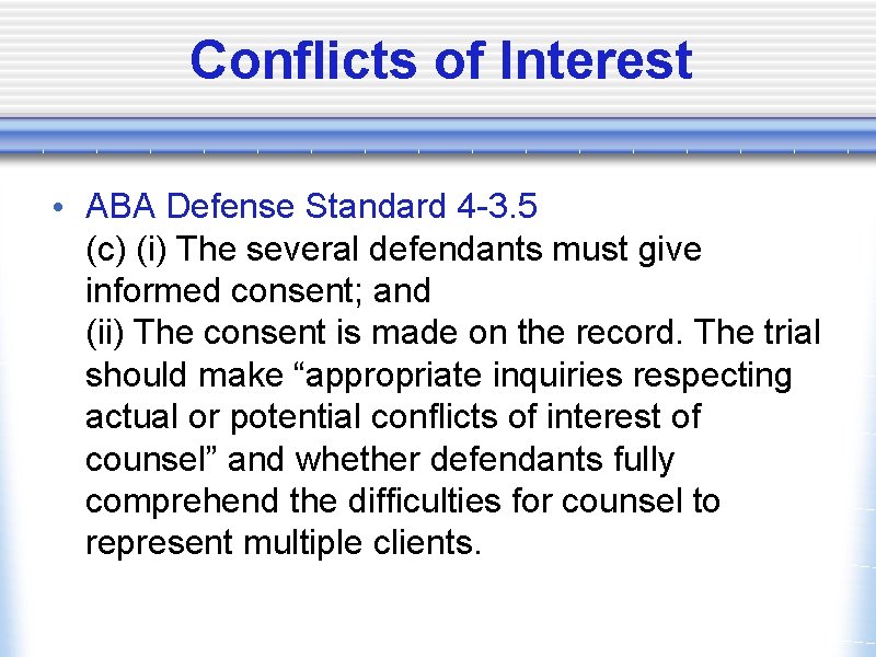 Conflicts of Interest • ABA Defense Standard 4 -3. 5 (c) (i) The several