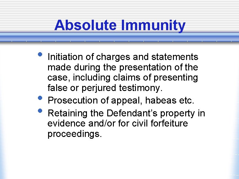 Absolute Immunity • Initiation of charges and statements • • made during the presentation
