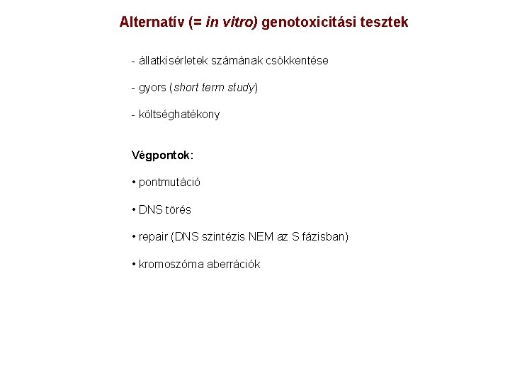 Alternatív (= in vitro) genotoxicitási tesztek - állatkísérletek számának csökkentése - gyors (short term