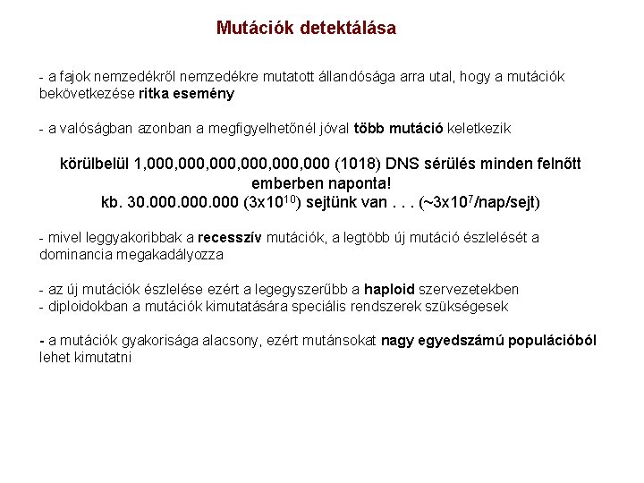 Mutációk detektálása - a fajok nemzedékről nemzedékre mutatott állandósága arra utal, hogy a mutációk