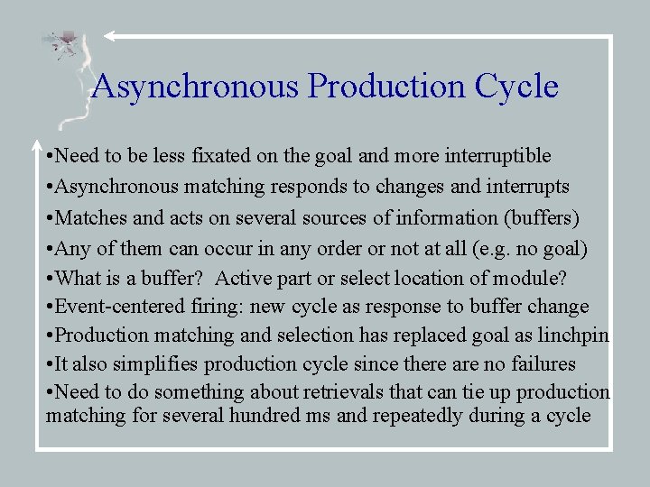 Asynchronous Production Cycle • Need to be less fixated on the goal and more