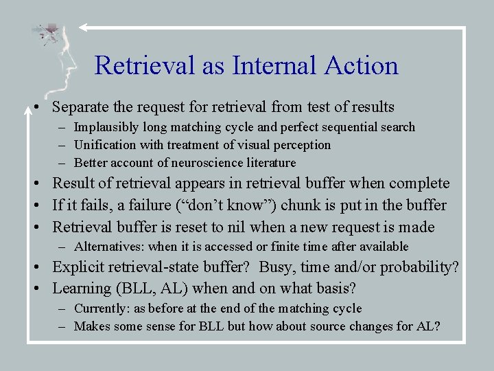 Retrieval as Internal Action • Separate the request for retrieval from test of results