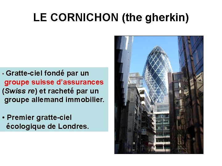 LE CORNICHON (the gherkin) • Gratte-ciel fondé par un groupe suisse d’assurances (Swiss re)