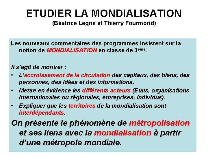 ETUDIER LA MONDIALISATION (Béatrice Legris et Thierry Fourmond) Les nouveaux commentaires des programmes insistent