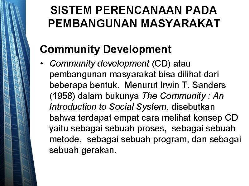 SISTEM PERENCANAAN PADA PEMBANGUNAN MASYARAKAT Community Development • Community development (CD) atau pembangunan masyarakat