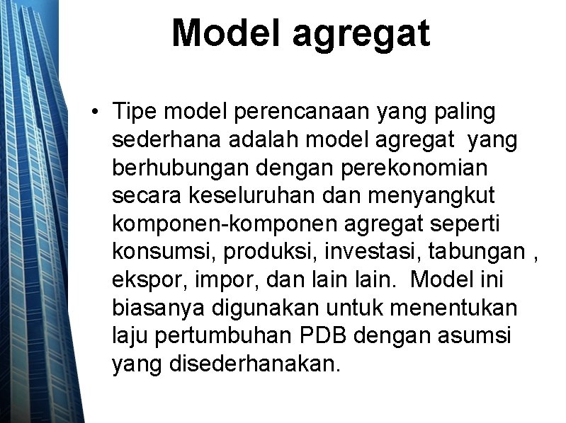 Model agregat • Tipe model perencanaan yang paling sederhana adalah model agregat yang berhubungan