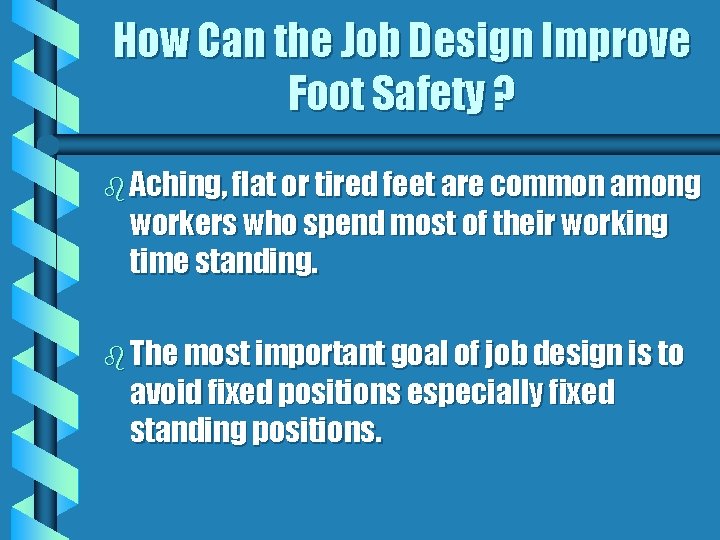 How Can the Job Design Improve Foot Safety ? b Aching, flat or tired