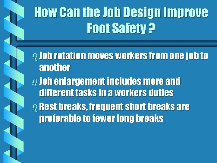 How Can the Job Design Improve Foot Safety ? b Job rotation moves workers