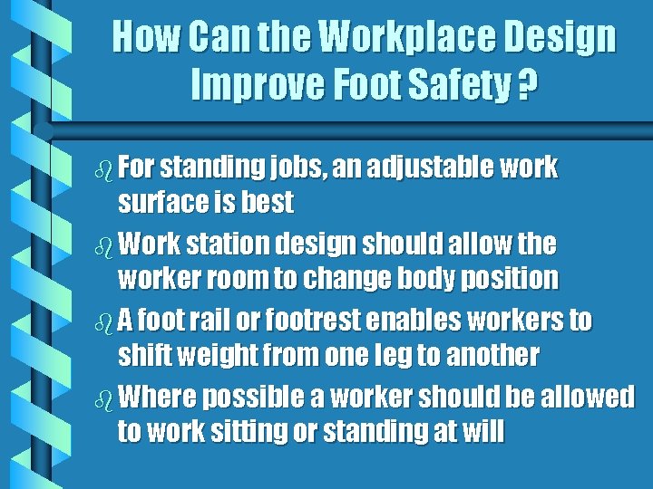 How Can the Workplace Design Improve Foot Safety ? b For standing jobs, an