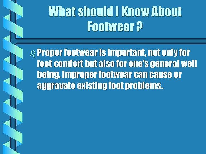 What should I Know About Footwear ? b Proper footwear is important, not only