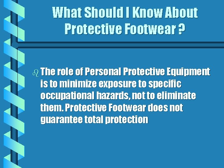 What Should I Know About Protective Footwear ? b The role of Personal Protective