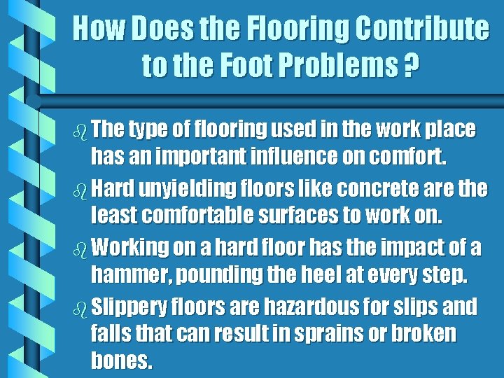 How Does the Flooring Contribute to the Foot Problems ? b The type of