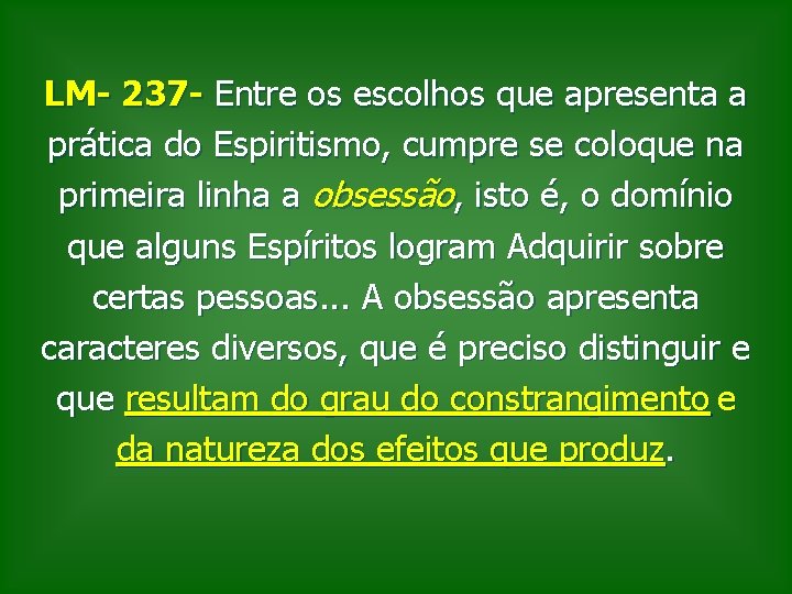 LM- 237 - Entre os escolhos que apresenta a prática do Espiritismo, cumpre se