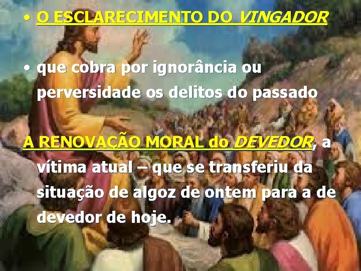  • O ESCLARECIMENTO DO VINGADOR • que cobra por ignorância ou perversidade os