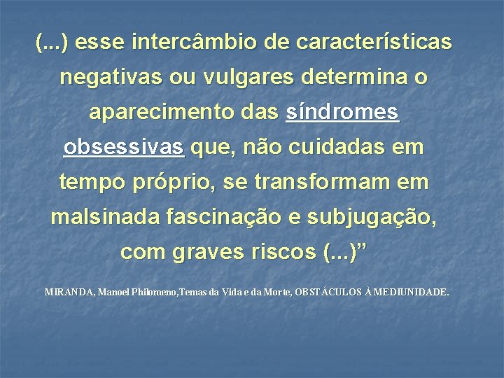 (. . . ) esse intercâmbio de características negativas ou vulgares determina o aparecimento