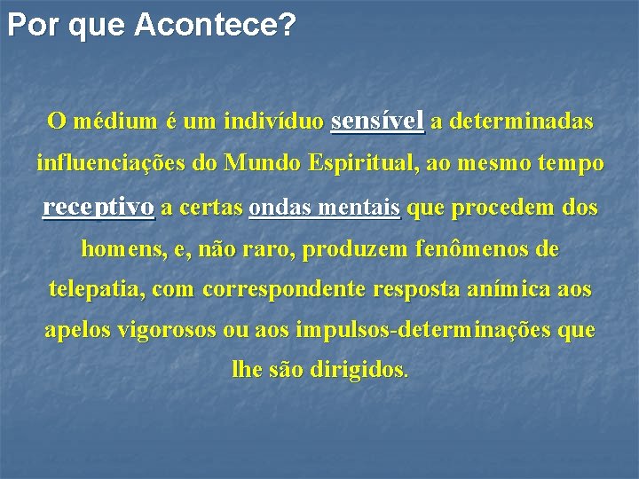 Por que Acontece? O médium é um indivíduo sensível a determinadas influenciações do Mundo