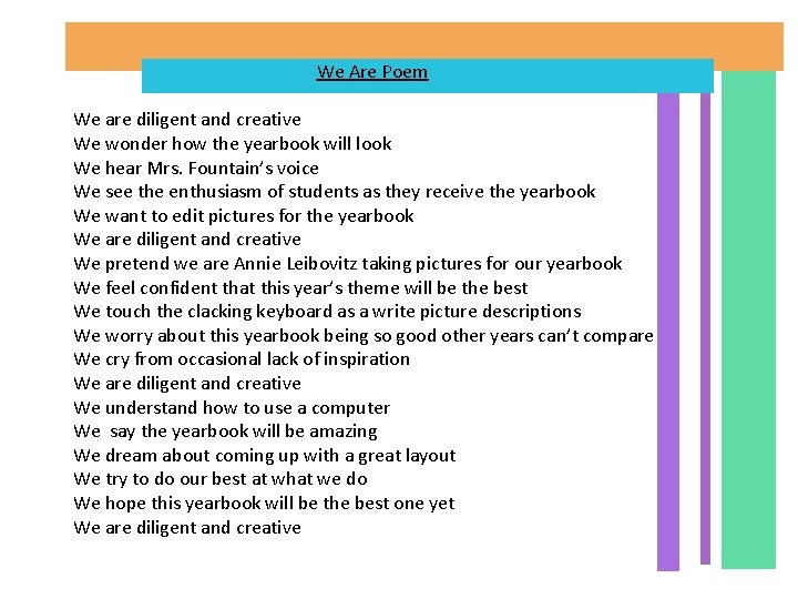 We Are Poem We are diligent and creative We wonder how the yearbook will