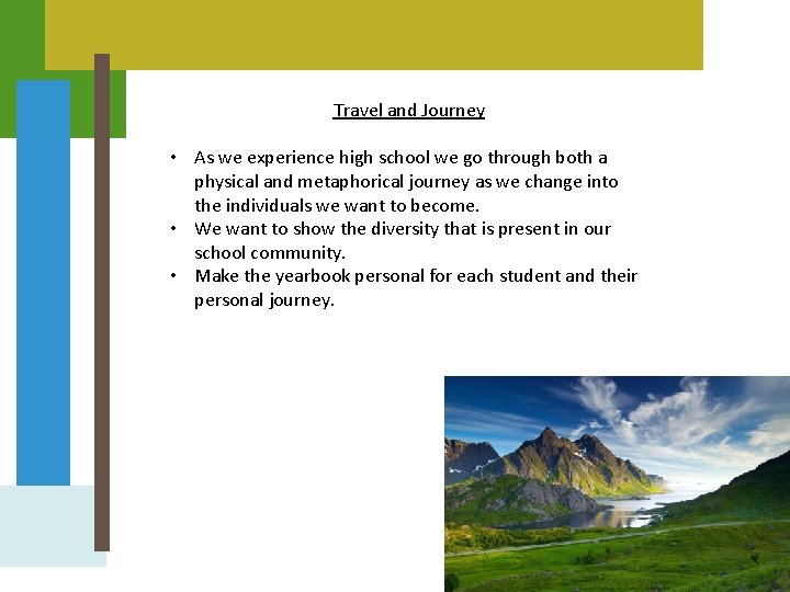 Travel and Journey • As we experience high school we go through both a
