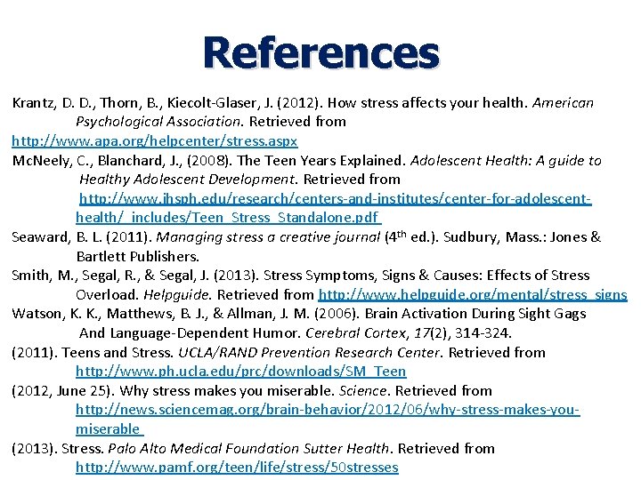 References Krantz, D. D. , Thorn, B. , Kiecolt-Glaser, J. (2012). How stress affects