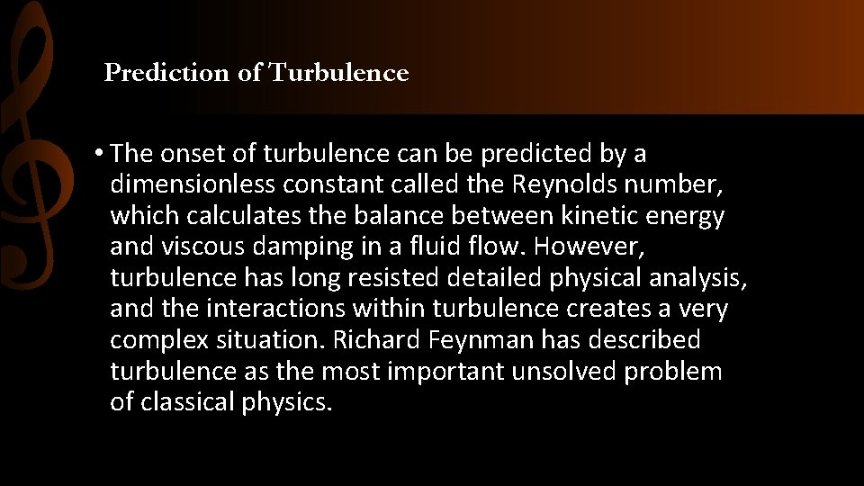 Prediction of Turbulence • The onset of turbulence can be predicted by a dimensionless