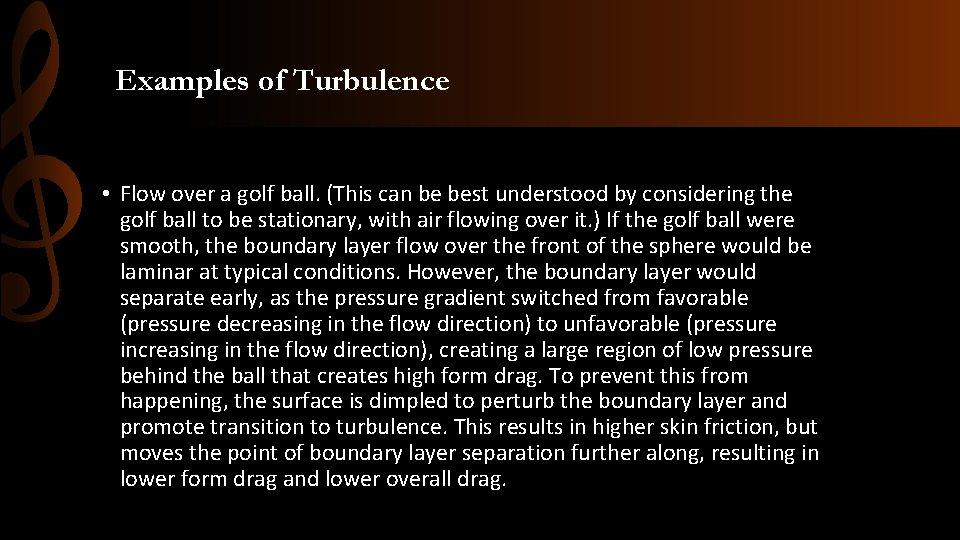 Examples of Turbulence • Flow over a golf ball. (This can be best understood