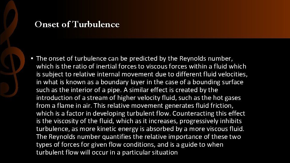 Onset of Turbulence • The onset of turbulence can be predicted by the Reynolds