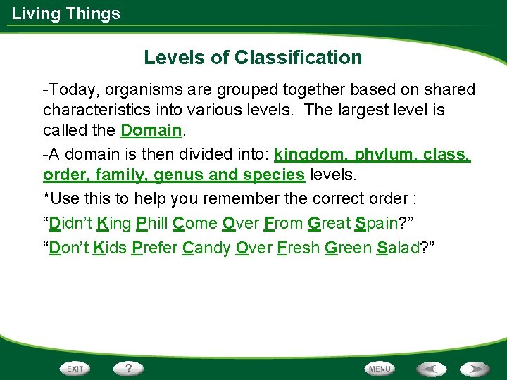 Living Things Levels of Classification -Today, organisms are grouped together based on shared characteristics