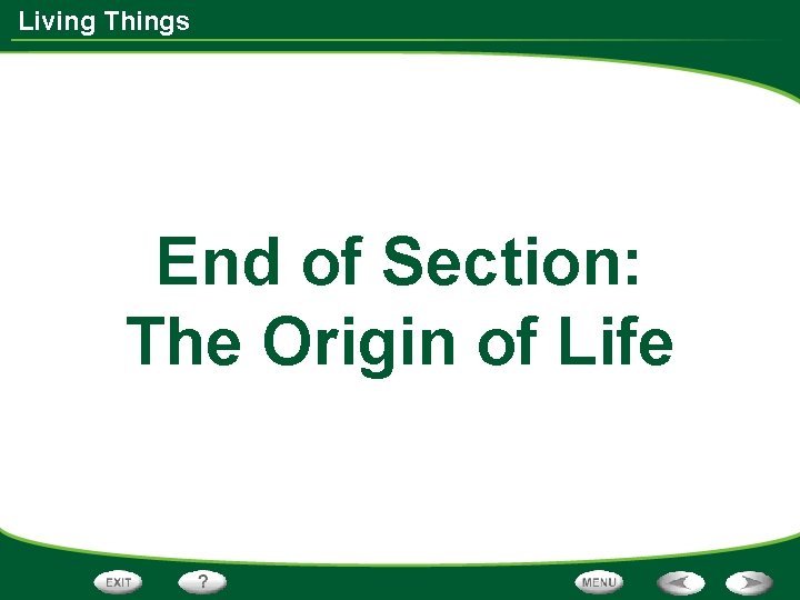 Living Things End of Section: The Origin of Life 