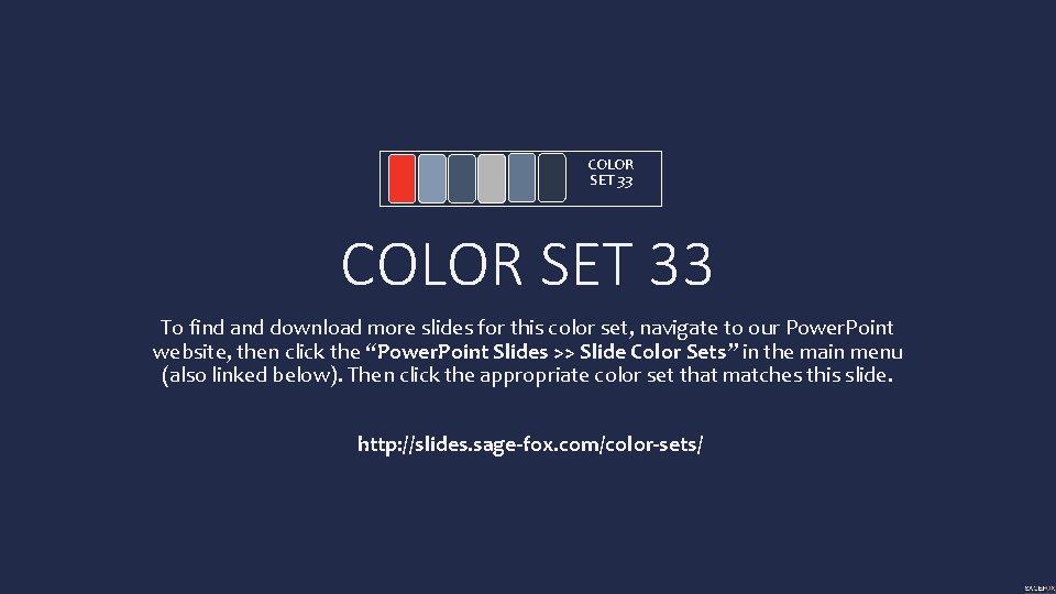 COLOR SET 33 To find and download more slides for this color set, navigate