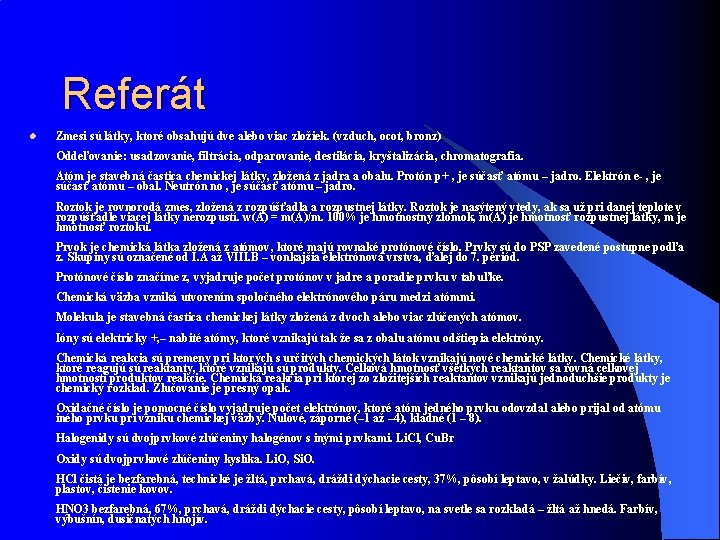 Referát l Zmesi sú látky, ktoré obsahujú dve alebo viac zložiek. (vzduch, ocot, bronz)