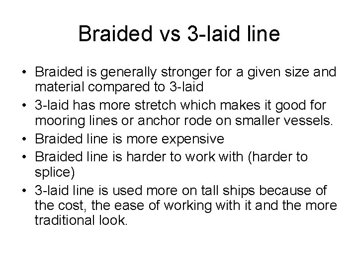 Braided vs 3 -laid line • Braided is generally stronger for a given size