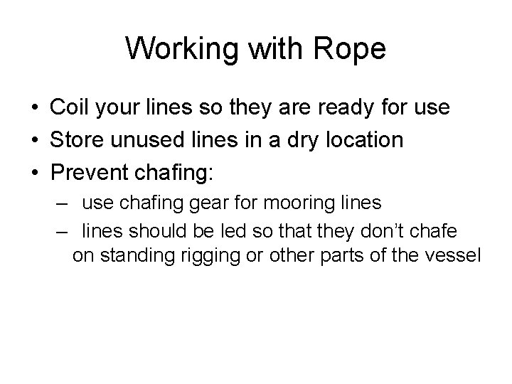 Working with Rope • Coil your lines so they are ready for use •