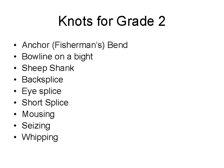 Knots for Grade 2 • • • Anchor (Fisherman’s) Bend Bowline on a bight