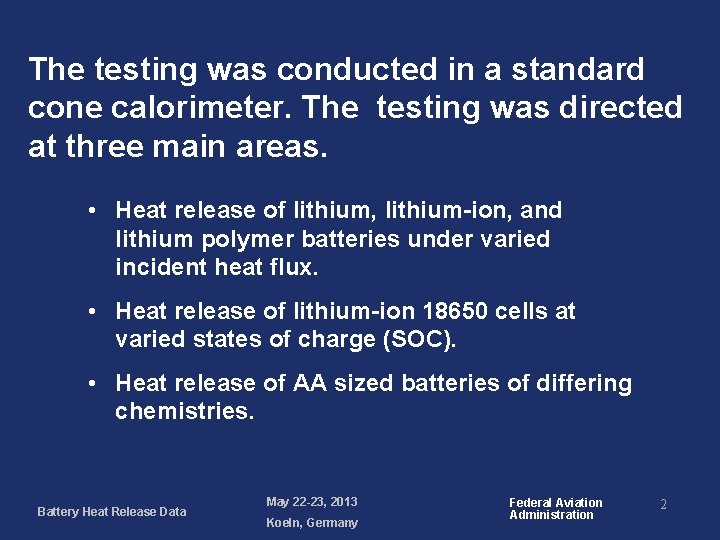 The testing was conducted in a standard cone calorimeter. The testing was directed at