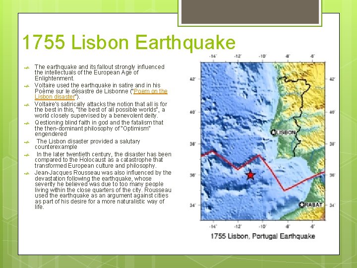 1755 Lisbon Earthquake The earthquake and its fallout strongly influenced the intellectuals of the