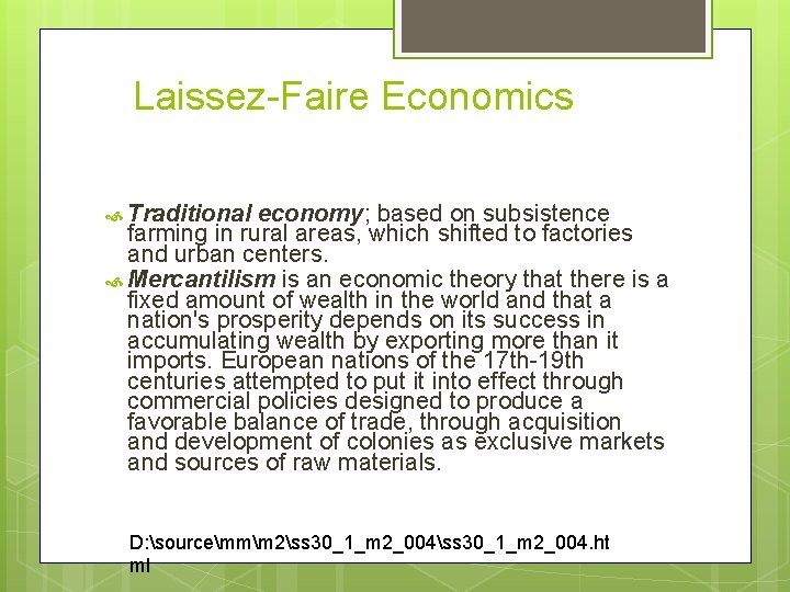 Laissez-Faire Economics Traditional economy; based on subsistence farming in rural areas, which shifted to