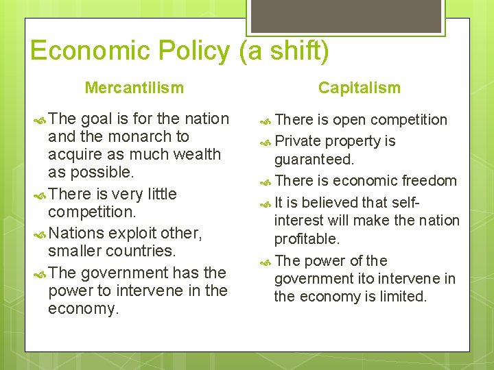 Economic Policy (a shift) Mercantilism The goal is for the nation and the monarch