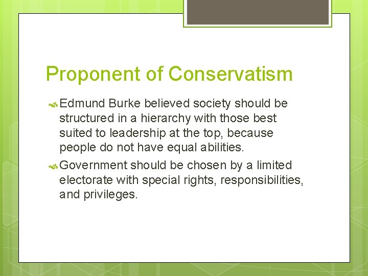 Proponent of Conservatism Edmund Burke believed society should be structured in a hierarchy with