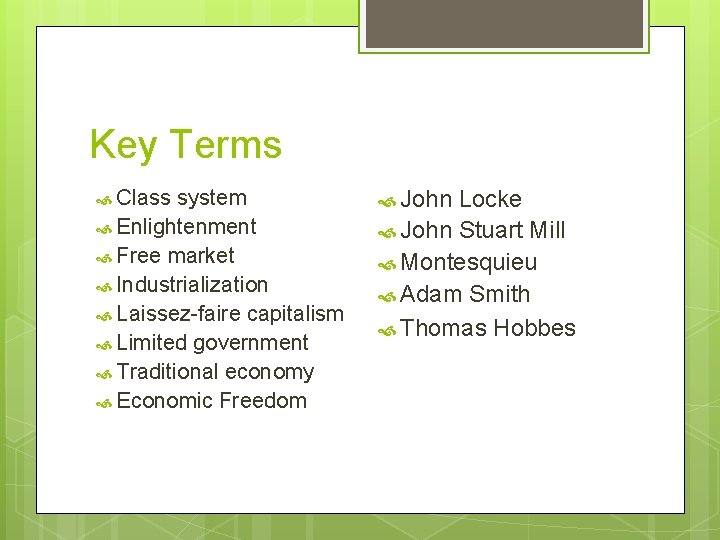 Key Terms Class system John Locke Enlightenment John Stuart Mill Free market Industrialization Laissez-faire