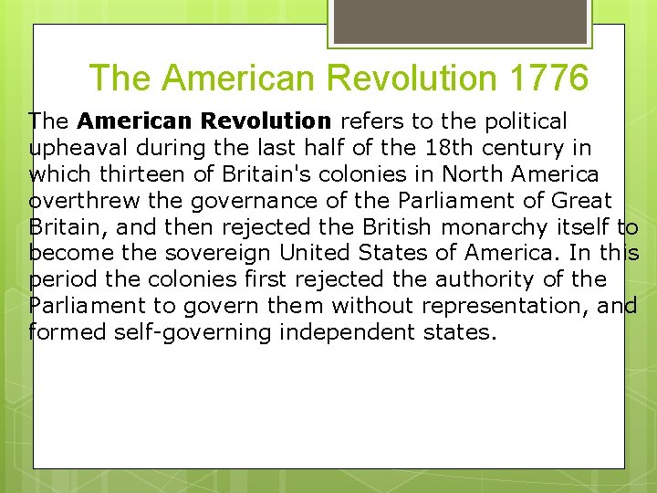 The American Revolution 1776 The American Revolution refers to the political upheaval during the