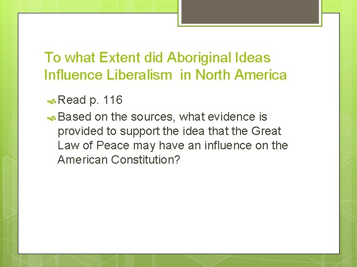 To what Extent did Aboriginal Ideas Influence Liberalism in North America Read p. 116