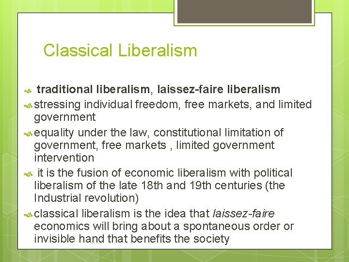 Classical Liberalism liberalism, laissez-faire liberalism stressing individual freedom, free markets, and limited government equality