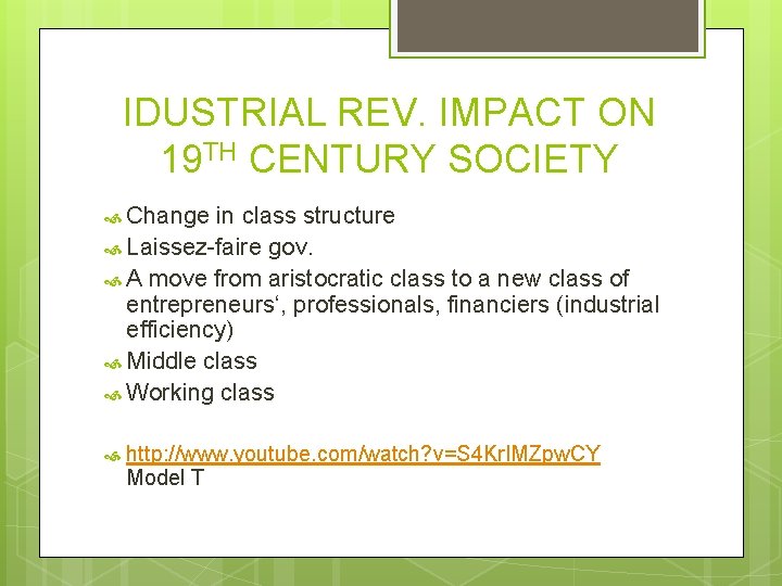 IDUSTRIAL REV. IMPACT ON 19 TH CENTURY SOCIETY Change in class structure Laissez-faire gov.