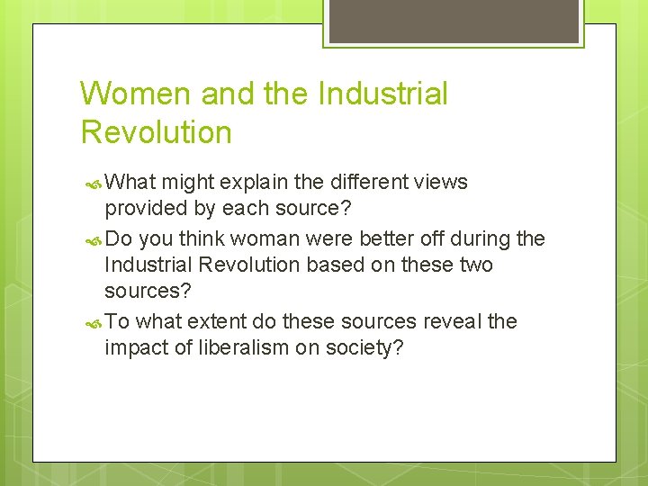 Women and the Industrial Revolution What might explain the different views provided by each