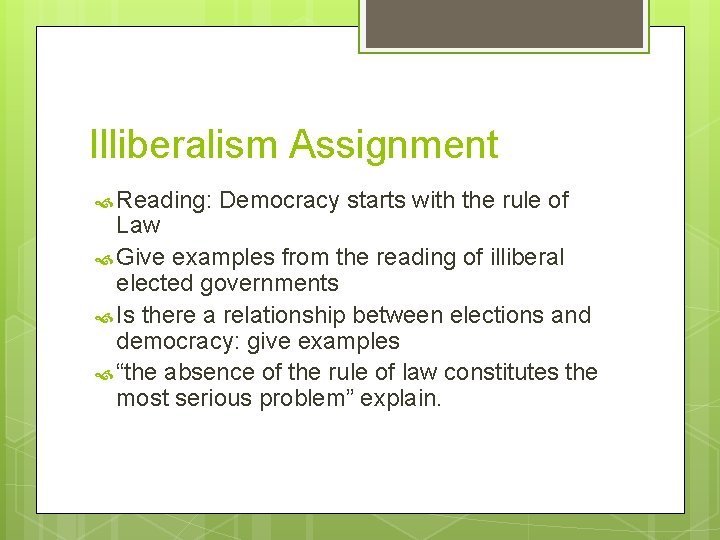 Illiberalism Assignment Reading: Democracy starts with the rule of Law Give examples from the