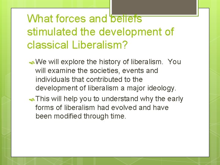 What forces and beliefs stimulated the development of classical Liberalism? We will explore the