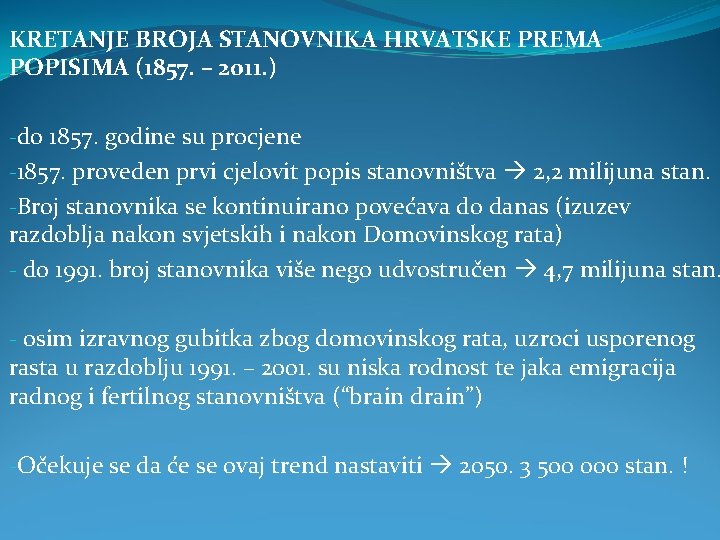 KRETANJE BROJA STANOVNIKA HRVATSKE PREMA POPISIMA (1857. – 2011. ) -do 1857. godine su