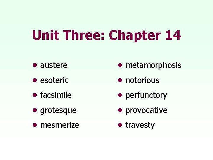 Unit Three: Chapter 14 • austere • metamorphosis • esoteric • notorious • facsimile